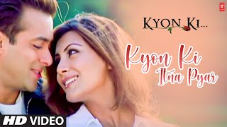 Kyon Ki Itna Pyar Full Song Film  Kyon Ki ItS Fate [upl. by Aiderfla]