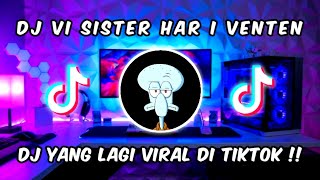 DJ VI SISTER HAR I VENTEN  DJ DOTA SLOW BASS VIRAL DI TIKTOK 2022 [upl. by Garfinkel892]