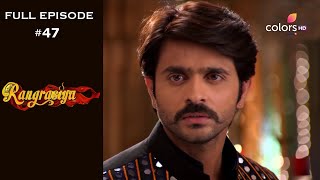 Rangrasiya  Season 1  Full Episode 47 [upl. by Debee927]