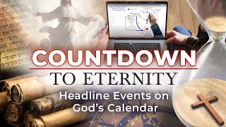 Countdown To Eternity  Episode 2 Headline Events on Gods Calendar [upl. by Nerval261]