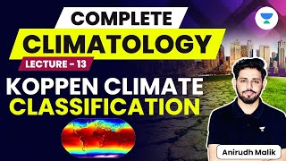 Complete Climatology  L13  Koppen Climate Classification  UPSC 2024  Anirudh Malik [upl. by Atilehs]