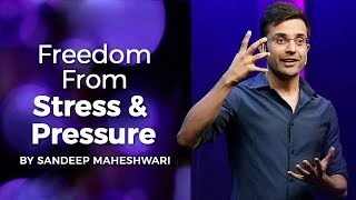 Freedom From Stress amp Pressure  By Sandeep Maheshwari I Hindi [upl. by Mourant]