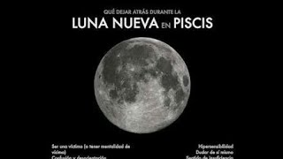 LUNA NUEVA EN PISCIS PARA PISCIS [upl. by Bendicty]