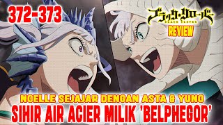 REVIEW BLACK CLOVER CHAPTER 372373❗SIHIR AIR ACIER MILIK BELPHEGOR❗NOELLE SEJAJAR DENGAN ASTA❗ [upl. by Ahsenroc497]