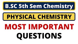 🔥Physical Chemistry Most Important Questions  BSC 5th Sem ChemistryBSC 3rd Year [upl. by Berger723]