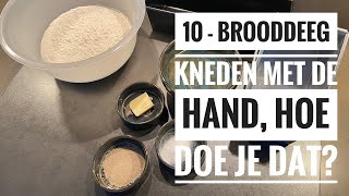 10  Brooddeeg kneden met de hand hoe doe je dat [upl. by Maltz]