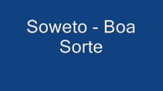 Soweto  Boa Sorte [upl. by Dulcea]