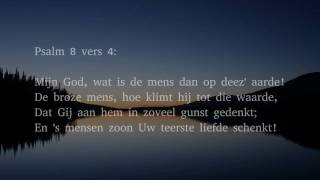 Psalm 8 vers 1 4 en 9  Heer onze Heer grootmachtig Opperwezen [upl. by Inaniel]