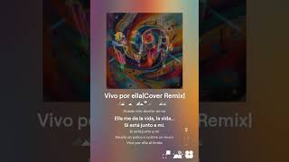 VIVO POR ELLA  Cover Remix amp Lyrics [upl. by Rabah104]