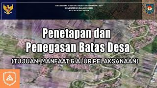 Penegasan dan Penetapan Batas Desa  Tujuan Manfaat amp Alur Pelaksanaan [upl. by Mann]