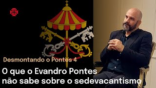 Desmontando Evandro Pontes 4 quotquotquotRefutandoquotquotquot o sedevacantismo  ApostoladoSantoHipolito [upl. by Yung]