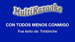 Con Todos Menos Conmigo  MultiKaraoke  Fue Éxito de Timbiriche [upl. by Rehctelf]