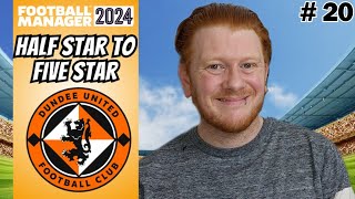 Dutch COURAGE  Half Star to Five Star Football Manager 2024  Episode 20 Dundee Utd [upl. by Bakerman]