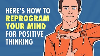 How To Reprogram Your Mind For Positive Thinking [upl. by Annet]