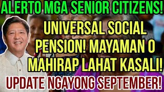 ✅ALL SENIOR CITIZENS UNIVERSAL SOCIAL PENSION MAYAMAN O MAHIRAP KASALI NA 2024 SEPTEMBER UPDATE [upl. by Zebulon]