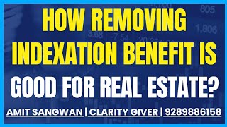 How Removing Indexation Benefit Is Good For Real Estate [upl. by Eido639]