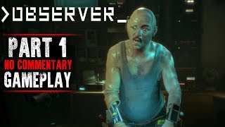 Observer Gameplay  Part 1  Walkthrough No Commentary [upl. by Kessler]