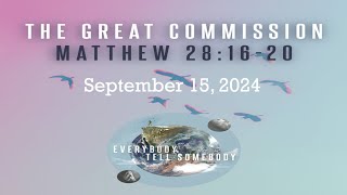 September 15 2024 The Great Commission  Matthew 281620 [upl. by Arjun30]