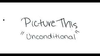 Picture This  Unconditional Lyric Video [upl. by Maidie]