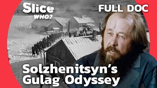 The Gulag Archipelago How Solzhenitsyn Exposed Soviet Reality  SLICE WHO l FULL DOCUMENTARY [upl. by Yevreh46]