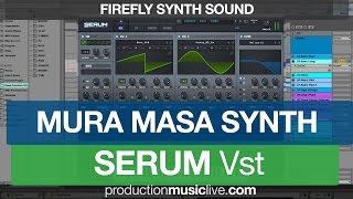 Serum Tutorial  Mura Masa Firefly Synth [upl. by Nive]