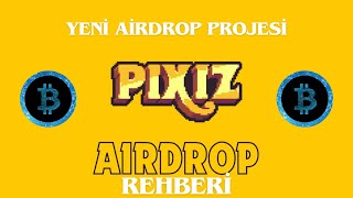 PIXIZ AİRDROP REHBERİ  YENİ PROJE YENİ FIRSATLAR [upl. by Ailekahs]