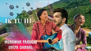 ek ❤️ tu hi hai jise apna 🤗 Mana munawar faruqui amp oviya darnalsrultraedit2913 [upl. by Nealon]