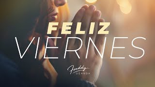 🙏🏼Feliz Viernes  FreddyDeAnda [upl. by Uela]