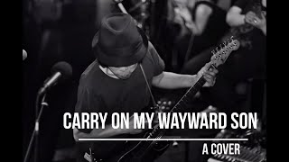 Carry On My Wayward Son A Cover [upl. by Llain]