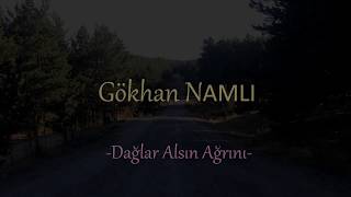 Gökhan NAMLI  Dağlar Alsın Ağrını I Official Video  yeni  2017 [upl. by Acnoib]