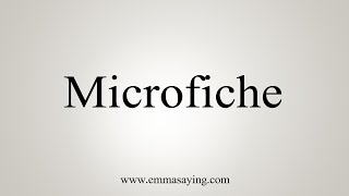 How To Say Microfiche [upl. by Remot]