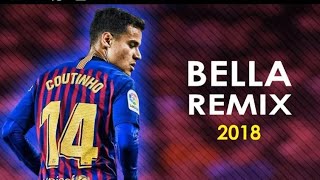 Philippe Coutinho ā« Bella Remix  Wolfine ft Maluma HD [upl. by Ahsram]