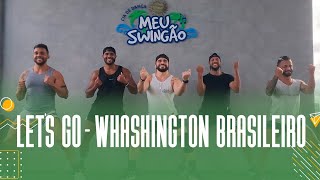 Lets Go  Washington brasileiro  Coreografia  Meu Swingão [upl. by Adiam]