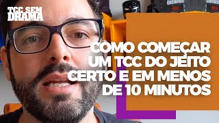 Como começar um TCC do jeito certo e em menos de 10 minutos [upl. by Kleper751]