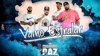 Pregadores da Paz  Vamo Estralar Prod Zezz Official Music [upl. by Ardnak912]