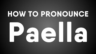 How To Pronounce Paella Spanish [upl. by Ttej928]