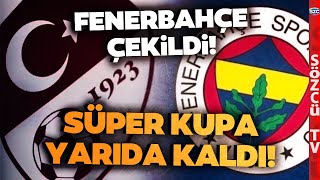 SON DAKİKA Fenerbahçe Sahadan Çekildi Süper Kupa Yarıda Kaldı TFF Şimdi Ne Yapacak [upl. by Silden7]