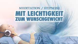 Mit Leichtigkeit zum Wunschgewicht  Meditation zum Abnehmen  Hypnose [upl. by Kara-Lynn]