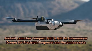 Anduril Launches Compact Bolt amp Bolt M Autonomous Drones for Precision Firepower and Reconnaissance [upl. by Zavala777]