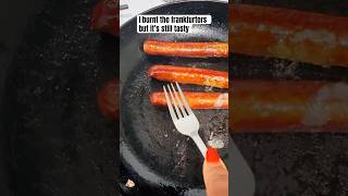 I burnt the frankfurters food foodie [upl. by Carli]