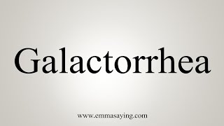 How To Say Galactorrhea [upl. by Mead]