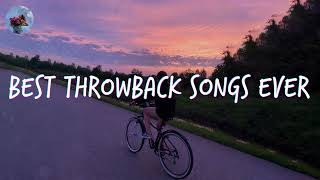 Best throwback songs ever  A nostalgia playlist [upl. by Yttisahc712]