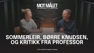 Mot Målet Sommerleir Børre Knudsen og kritikk fra professor [upl. by Ailegra303]