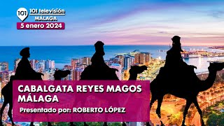 👑 Cabalgata de los Reyes Magos Málaga  Especial en directo Reyes Magos Málaga  5 enero 2024 [upl. by Einomrah]