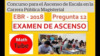 pregunta 12 EXAMEN ASCENSO 2018  RESUELTO  MATEMÁTICA CARRERA PUBLICA MAGISTERIAL CASUÍSTICA [upl. by Lanford606]