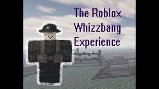 The Roblox Whizzbang Experience [upl. by Stranger224]