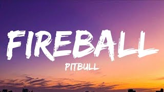 Pitbull  Fireball lyrics ft John Ryan [upl. by Nwadal]