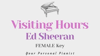 Visiting Hours  Ed Sheeran FEMALE Key Karaoke  Piano Instrumental Cover with Lyrics [upl. by Winters982]