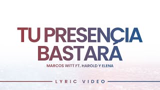 Tu Presencia Bastará  Marcos Witt ft Harold y Elena Lyric Video Oficial [upl. by Avehstab]