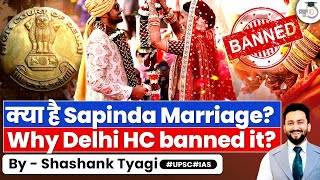 Is Sapinda Marriage Against Hindu Traditions  Delhi High Court  UPSC GS1 amp GS2 [upl. by Marinna815]